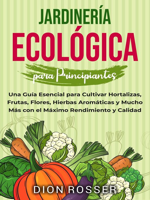 Title details for Jardinería ecológica para principiantes by Dion Rosser - Available